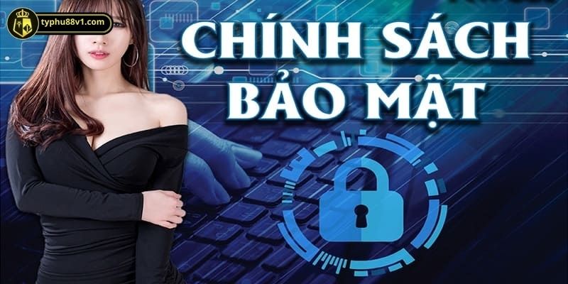 Phương thức bảo vệ thông tin người dùng của nhà cái TYPHU88