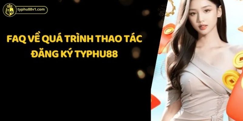 Những điều cần lưu ý khi tạo tài khoản tại TYPHU88